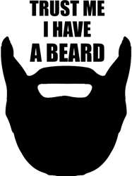 trust me i have a beard