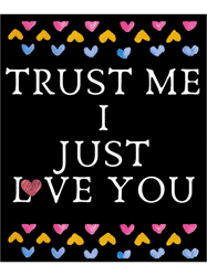 trust me i just love you