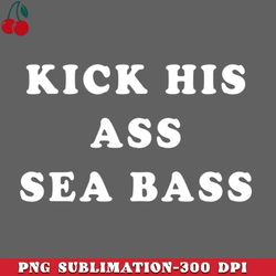 kick his ass seabass png download