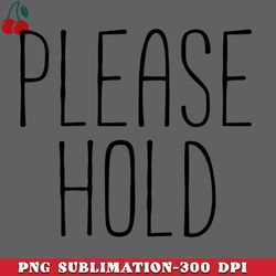 Please Hold PNG Download
