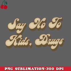 say no to kids drugs png download