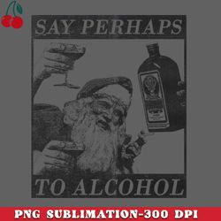 say perhaps to alcohol png download