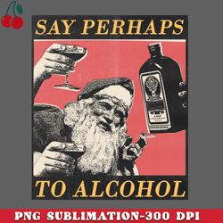 say perhaps to alcohol png download