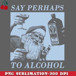 say perhaps to alcohol png download