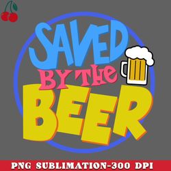 saved by the beer s tv parody for beer lovers png download