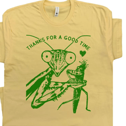 praying mantis t shirt funny weird crazy shirts for women men man eater cute insect shirt cool graphic shirts dark humor