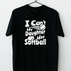 softball i cant my daughter has softball lover for dad mom funny softball