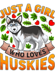 Dog Husky Funny Husky Dog Lover Just A Girl Who Loves Huskies