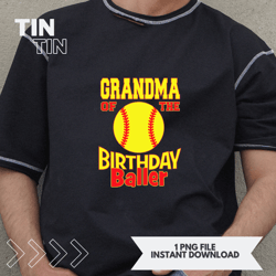 grandma of the birthday baller softball lover bday party
