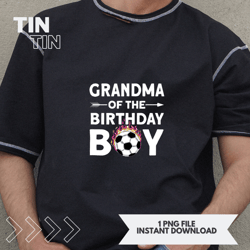 Grandma Of The Birthday Boy Soccer Family Love Celebration
