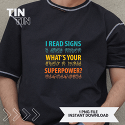 i read signs whats your superpower sign language asl