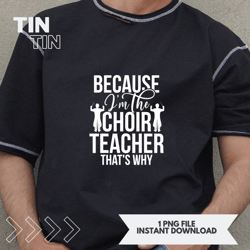 im the choir teacher choir teaching