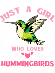 bird lover women just a girl who loves hummingbirds png t-shirt