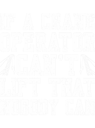 if a crane operator cant lift that nobody can png t-shirt