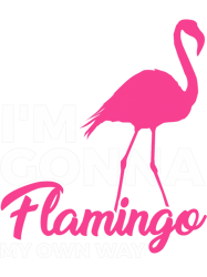 Im gonna Flamingo My Own Way Gift 21 PNG T-Shirt