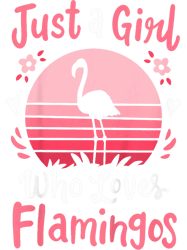 kids flamingo just a girl who loves flamingos png t-shirt