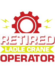 ladle crane operator job colleague and coworker retired png t-shirt