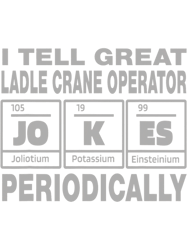 ladle crane operator job coworker i tell great jokes png t-shirt