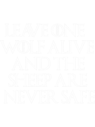 leave one wolf alive and the sheep are never safe t shirt png t-shirt