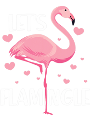 lets flamingle funny flamingo bird png t-shirt