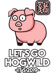 lets go hog wild its 2019 png t-shirt