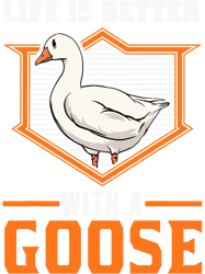 life is better with a goose farmer geese 21 png t-shirt