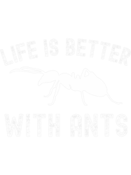 life is better with ants ant farm lover png t-shirt