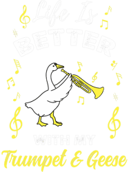 life is better with my trumpet and geese png t-shirt