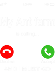 my ant farm is calling and i must go png t-shirt