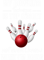 my bowling technique is top secret 2funny bowling bowler png t-shirt