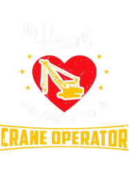 my heart belongs to a crane operator png t-shirt