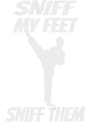 sniff my feet funny karate kickboxing kung fu martial arts png t-shirt