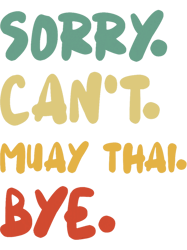 sorry cant muay thai bye png t-shirt