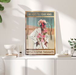 be kind to your mind poster, grow positive thoughts poster, floral print, wall art decor, vintage poster, vintage print,