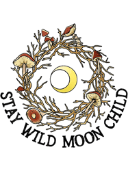 stay wild moon child and mushroom 22