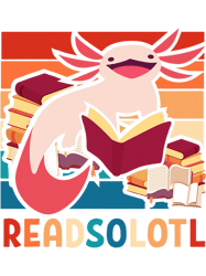 Readsalotl Funny Axolotl Bookworm Librarian Library Lover, Png, Png For Shirt, Png Files For Sublimation, Digital Downlo