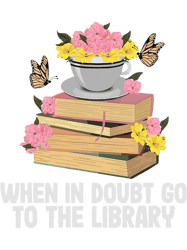 when in doubt go to the library funny librarian quote, png, png for shirt, png files for sublimation, digital download,