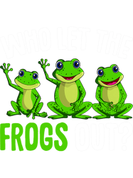 who let the frogs out kids girls women frogs, png, png for shirt, png files for sublimation, digital download,