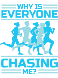 why is everyone chasing me distance runner cross country, png, png for shirt, png files for sublimation, digital downloa