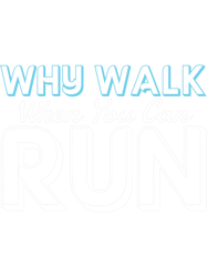 why walk when you can run runner gift, png, png for shirt, png files for sublimation, digital download,