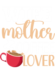 wife mother coffee lover caffeine drinker brewed coffee, png, png for shirt, png files for sublimation, digital download