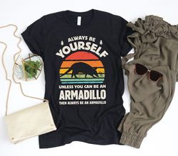 always be yourself armadillo sunset shirt  armadillo shirt  armadillo gifts  gift for armadillo lover  armadillos design