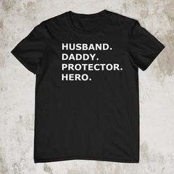 husband shirt,daddy shirt husband gift daddy gift dad shirt husband daddy protector hero dad gift new dad gift daddy fat