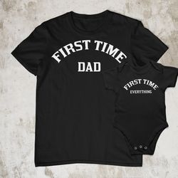 first time dad mom and baby matching  shirt new dad shirt first time mom shirt and baby everything bodysuit mothers day