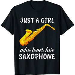 women's just a girl who loves her saxophones clothing saxophone t-shirt