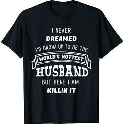 hottest husband shirt cute funny fathers day gift from wife