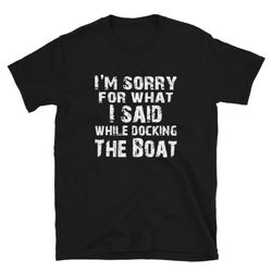 boating sailing boat owner - yachting sailor cruise ship captain dad gift - what i said while docking the boat short-sle