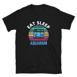 funny aquarium t-shirt, eat sleep aquarium shirt, tropical fish keeping shirt, aquarium lover gift