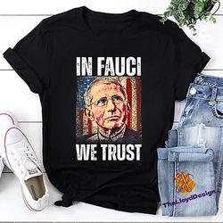anthony fauci t-shirt, american flag in fauci we trust shirt, american flag unisex t-shirt, american flag vintage shirt,