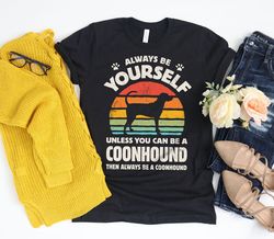 always be yourself coonhound sunset shirt  hounds gift  dog lover gifts  retro vintage  60s 70s hippie  tank top  hoodie